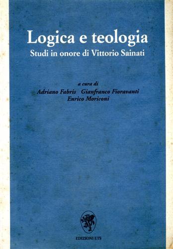 Logica e teologia. Studi in onore di Vittorio Sainati.