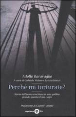 Perché mi torturate? Storia dell'uomo rinchiuso in una gabbia grande …