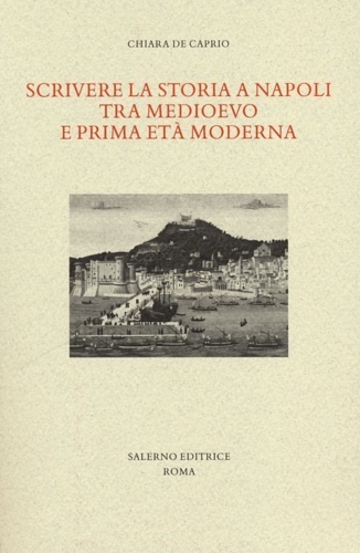 Scrivere la storia a Napoli tra Medioevo e prima età …