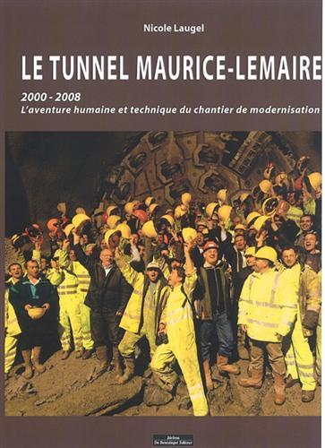 Le tunnel Maurice-Lemaire. 2000-2008: L'aventure humaine et technique du chantier …