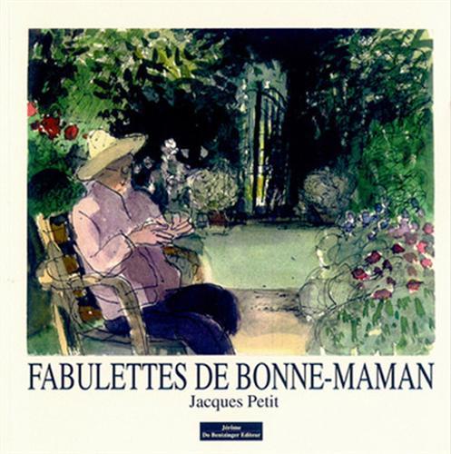 Fabulettes de bonne-maman. (Poèmes, aquarelles, dessins).