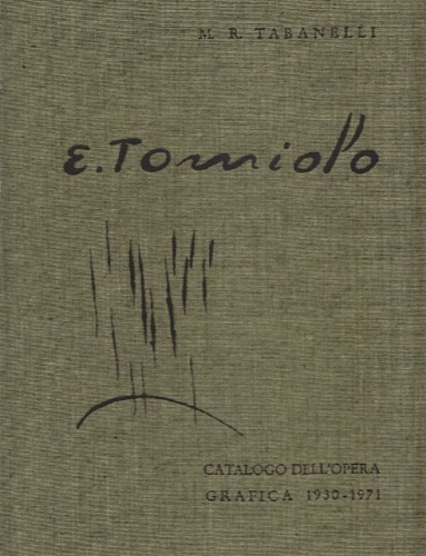 Eugenio Tomiolo. Catalogo dell'Opera Grafica 1930-1971 (incisioni e litografie). Con …