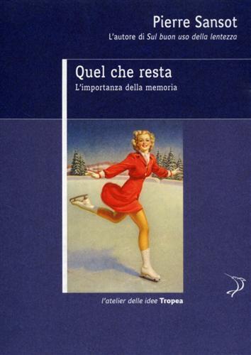 Quel che resta. L'importanza della memoria.