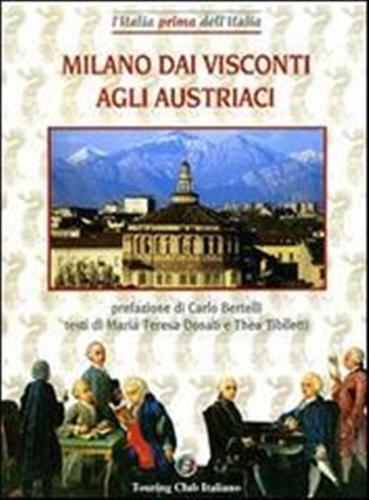 Milano dai Visconti agli Austriaci.