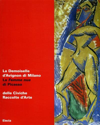 La Demoiselle d'Avignon di Milano. La Femme nue di Picasso …