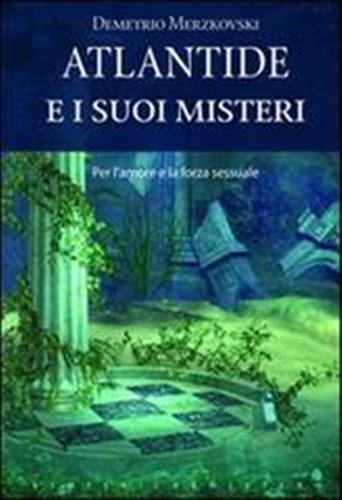 Atlantide e i suoi misteri. Una città scomparsa. Un mistero …