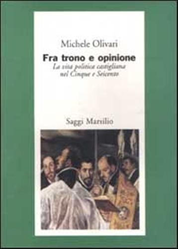 Fra trono e opinione. La vita politica castigliana nel Cinque …