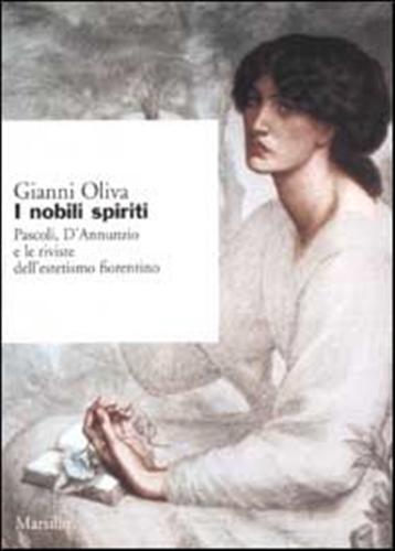 I nobili spiriti. Pascoli, D'Annunzio e le riviste dell'estetismo fiorentino.