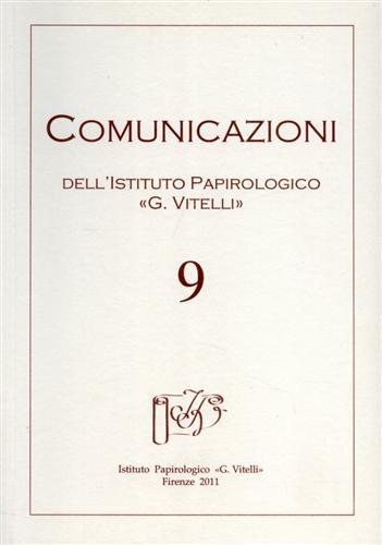 Comunicazioni. Periodico dell'Istituto Papirologico G.Vitelli. N.9. Contiene tra l'altro: T.M.Hickey, …