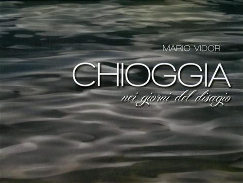 Chioggia nei giorni del disagio.