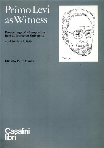 Primo Levi as Witness. Proceedings of a Symposium held at …