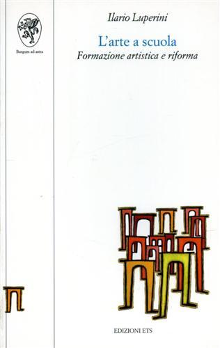 L'Arte a scuola. Formazione artistica e riforma.
