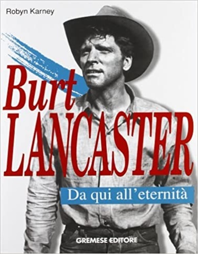 Burt Lancaster. Da qui all'eternità.