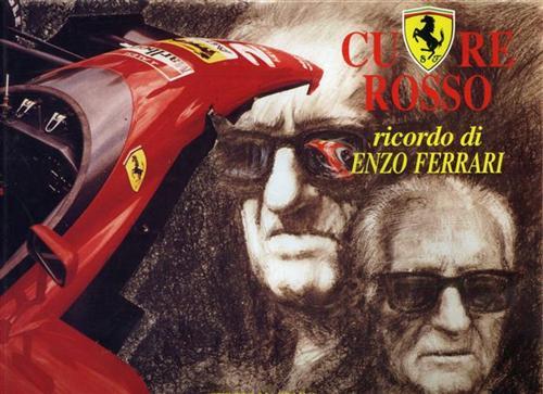 Cuore rosso. Ricordo di Enzo Ferrari.