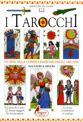 I Tarocchi guida alla consultazione degli arcani maggiori e minori.