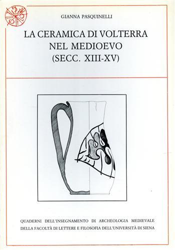 La ceramica di Volterra nel Medioevo (sec.XIII-XV).
