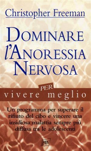 Dominare l'anoressia nervosa per vivere meglio.