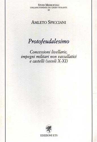 Protofeudalesimo. Concessioni livellarie, impegni militari non vassallatici e castelli (secoli …