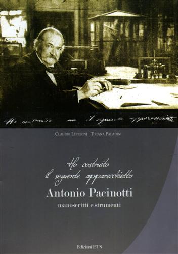 "Ho costruito il seguente apparecchietto." Antonio Pacinotti: manoscritti e strumenti.