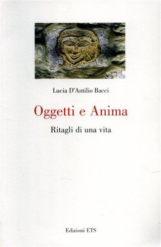 Oggetti e anima. Ritagli di una vita.