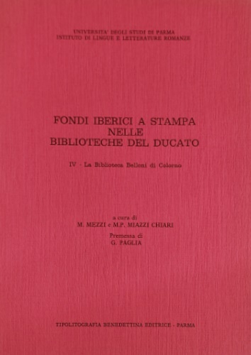 Fondi iberici a stampa nelle Biblioteche del Ducato. Vol.IV: La …