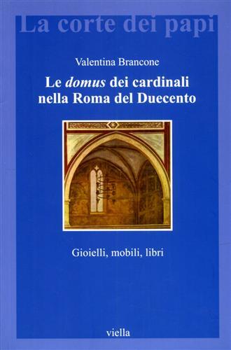 Le domus dei cardinali nella Roma del Duecento. Gioielli, mobili, …