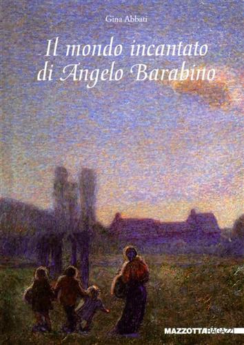 Il mondo incantato di Angelo Barabino.