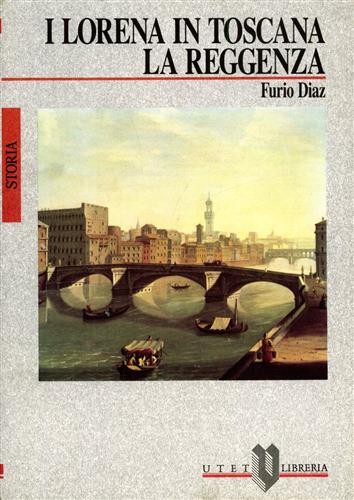 I Lorena in Toscana. La Reggenza.