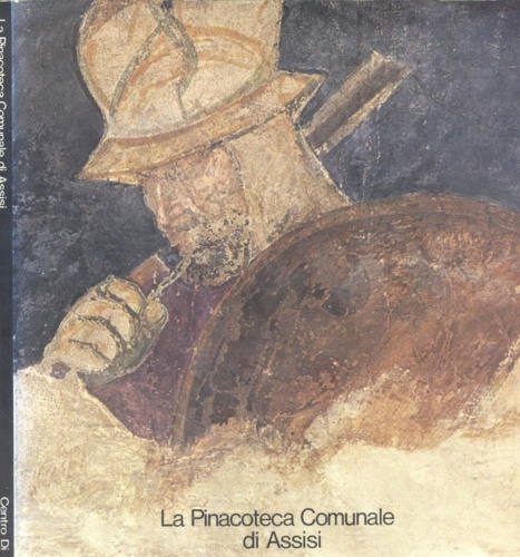 La Pinacoteca comunale di Assisi. Catalogo dei dipinti.