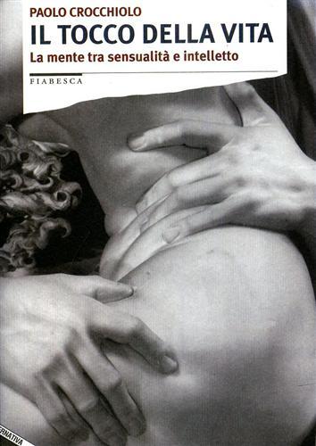 Il tocco della vita. La mente tra sensualità e intelletto.