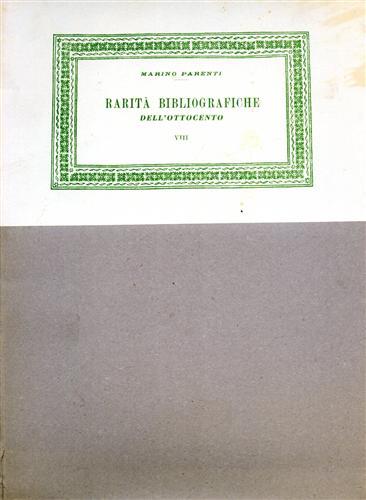 Rarità Bibliografiche dell'Ottocento. Materiali e pretesti per una storia della …