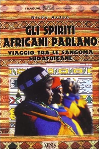 Gli spiriti africani parlano. Viaggio tra le sangoma sudafricane.