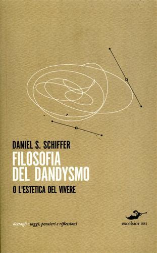 Filosofia del dandysmo o l'estetica del vivere.