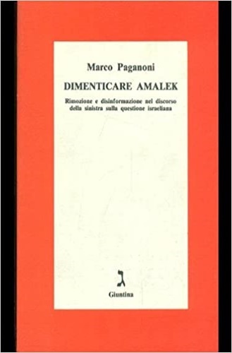 Dimenticare Amalek. Rimozione e disinformazione nel discorso della sinistra sulla …