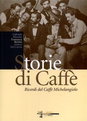 Storie di Caffè. Ricordi del Caffè Michelangelo.