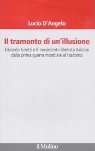 Il tramonto di un'illusione. Edoardo Giretti e il movimento liberista …