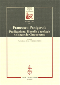 Francesco Panigarola. Predicazione, filosofia e teologia nel secondo Cinquecento.