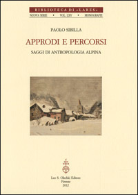 Approdi e percorsi. Saggi di antropologia alpina.