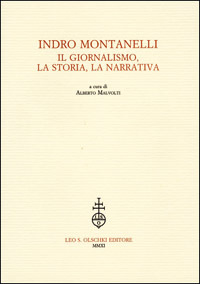 Indro Montanelli. Il giornalismo, la storia, la narrativa.