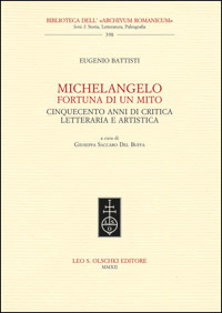 Michelangelo: fortuna di un mito. Cinquecento anni di critica letteraria …