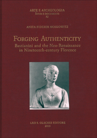 Forging authenticity. Giovanni Bastianini and the Neo-Renaissance in Nineteenth-Century Florence.