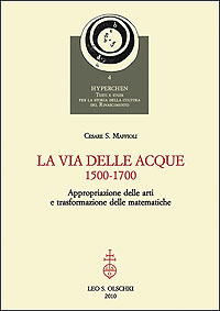 La via delle acque (1500-1700). Appropriazione delle arti e trasformazione …