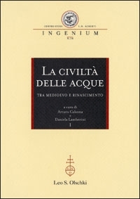 La Civiltà delle acque. tra Medioevo e Rinascimento.