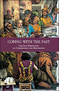 Coping with the Past. Creative Perspectives on Conservation and Restoration.