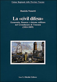 La «civil difesa». Economia, finanza e sistema militare nel Granducato …