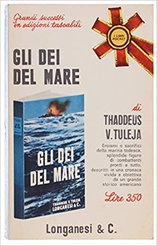 Gli dei del mare. Eroismi e sacrifici della marina tedesca,.