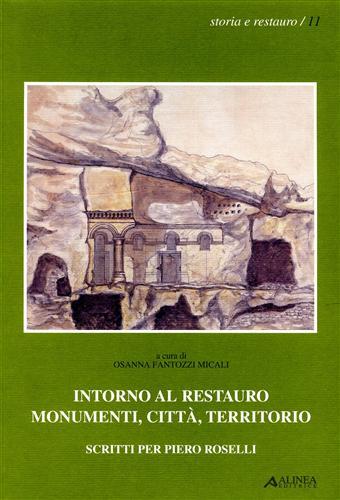 Intorno al restauro Monumenti, città, territorio. Scritti per Piero Roselli.
