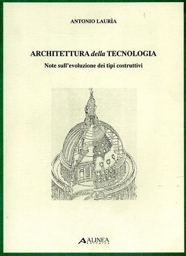 Architettura della tecnologia. Note sull'evoluzione dei tipi costruttivi.