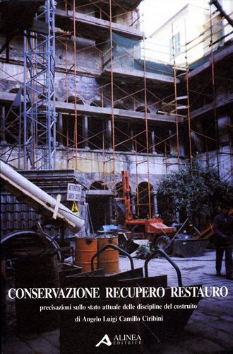 Conservazione recupero restauro. Precisazioni sullo stato attuale delle discipline del …