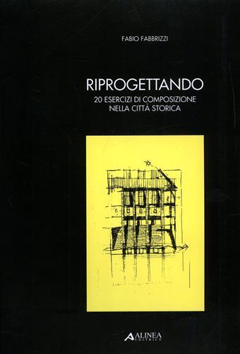 Riprogettando. 20 esercizi di composizione nella città storica.